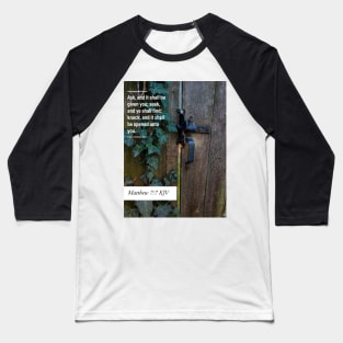 Knock, and it shall be opened unto you. Baseball T-Shirt